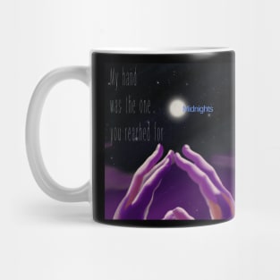 My hand was the one you reached for Midnights Mug